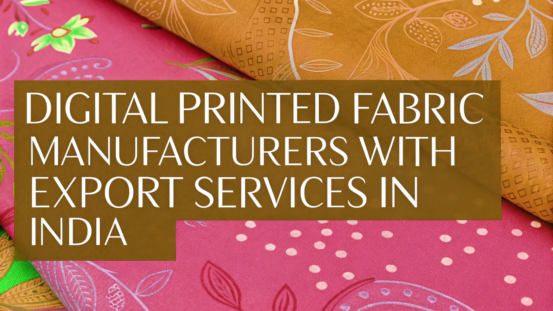 Digital Printed Fabric Manufacturers With Export Services in India